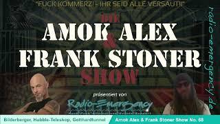 Amok Alex & Frank Stoner Show Nr. 68  -  Bilderberger/Hubble Teleskop/Gotthardtunnel