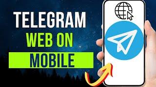 How To Use Telegram Web On Mobile