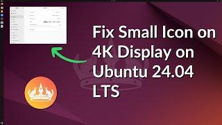 How to Fix Small Icon on 4K Display on Ubuntu