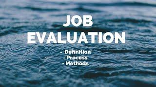 JOB EVALUATION HRM | Definition | Process | Methods - PART I