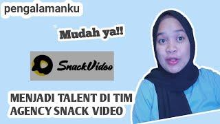 Langkah-Langkag Bergabung Menjadi Talent di Tim Agency Snack Video