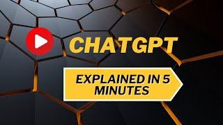 Chat GPT Explained in 5 minutes