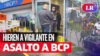 ASALTO en BCP: disparan a joven VIGILANTE en INTENTO de ROBO a agencia en El Agustino | #LR