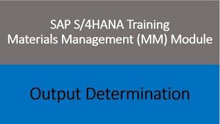 Video 46 - SAP S/4 HANA Materials Management (MM) training - Output Determination.