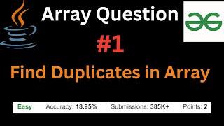 GeeksForGeeks  Practice | Find Duplicates in an Array | #arraysinjava  #java  #hashmap  #collection