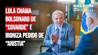 Lula chama Bolsonaro de “covarde” e ironiza pedido de “anistia”