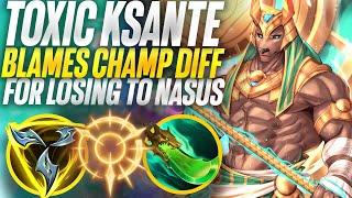 Toxic Ksante cant handle losing to Nasus... Blames champ diff! | Carnarius | League of Legends