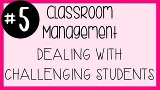 #5 Classroom Management - Challenging Students & Composure | A Classroom Diva