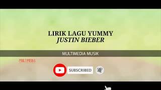 LIRIK LAGU JUSTIN BIEBER YUMMY - YAMMO MANAGEMENT