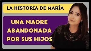 LA HISTORIA DE MARIA: LA SOLEDAD DE UNA MADRE ABANDONADA POR SUS HIJOS.