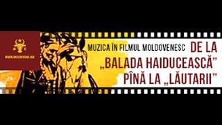 De la „Balada haiducească” pînă la „Lăutarii” / От «Атамана кодр» до «Лэутар»