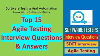 Top 15 Agile Testing Interview Questions and Answers for SDET