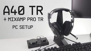 A40 TR + MixAmp Pro TR PC Setup Guide || ASTRO Gaming