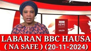 BBC HAUSA LABARAN YAU NA SAFE 20/11/2024 #bbc Hausa Shirin safe 20-11-2024