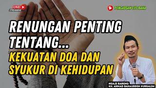 (LIVE NGAJI) RENUNGAN PENTING TENTANG KEKUATAN DOA DAN SYUKUR || GUS BAHA TERBARU 2024