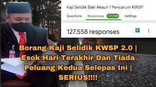 Borang Kaji Selidik KWSP 2.0 | Esok Hari Terakhir Dan Tiada Peluang Kedua Selepas Ini | Serius!!