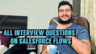 All Interview questions on Flows || flows interview questions || all you need to know about FLOWS