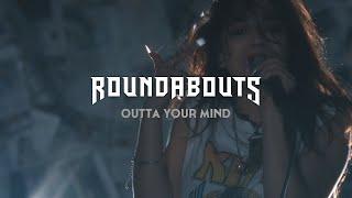 Roundabouts - Outta Your Mind (Official Video)