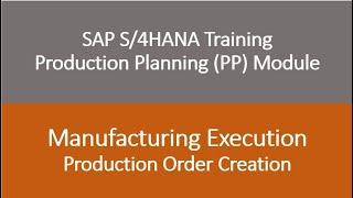 Video 18 - SAP S/4HANA Production Planning (PP) training - Production Order Creation