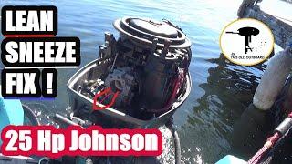 Johnson 25 Hp Lean Sneeze Fix  - No Carburetor Removal ! THIS OLD OUTBOARD