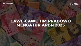 Cawe-cawe Tim Prabowo Mengatur APBN 2025 | Fokus