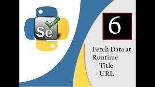 Selenium Python :  Fetch data at Runtime (Title & URL)