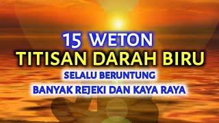 WETON yg selalu beruntung dan banyak rejeki !15 weton Titisan darah biru kaya permanen seumur hidup.