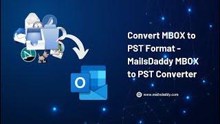 Convert MBOX to PST format - MailsDaddy MBOX to PST Converter V7.6