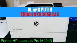 Reset Printer Hp Laser Jet Pro M404N Blank Putih / Error OXB305B2A5