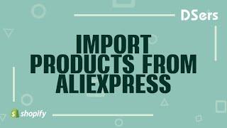Import products from AliExpress - Shopify Tutorial – DSers