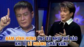 Đàm Vĩnh Hưng ứng xử thế nào khi bị Lê Hoàng chất vấn? | Lời Tự Sự