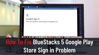 How to Fix Bluestacks 5 Google Play Store Sign in Problem