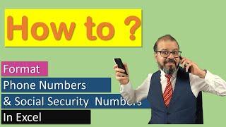 How to format Phone numbers and Social security numbers in excel?