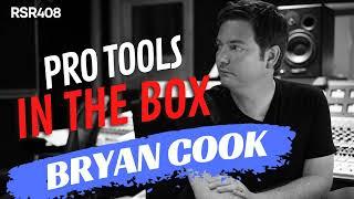 RSR408 - Bryan Cook - Mixing Advice for Pro Tools in the Box