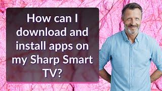 How can I download and install apps on my Sharp Smart TV?