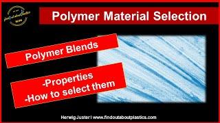 Polymer Blends I How to Select Them I Polymer Material Selection