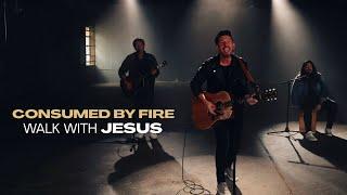 Consumed By Fire - Walk With Jesus (Acoustic Video)