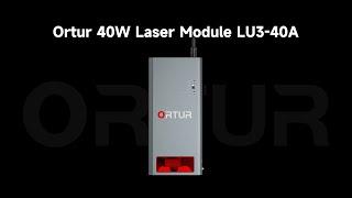 Ortur LU3-40A Laser Module is coming!