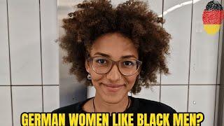 German Woman Confirms That German Women Really Like Black Men