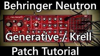 Behringer Neutron - Generative / Krell Patch Tutorial