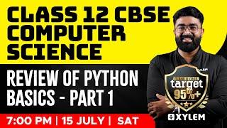 Class 12 CBSE - Computer Science - Review of Python Basics - Part 1 | Xylem CBSE 11 & 12