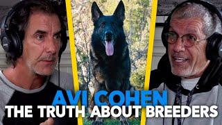 German Shepherd Breeders - The Good the BAD and the UGLY | Avi Cohen EP.80