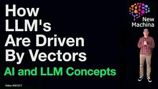How LLM’s are Driven by Vectors
