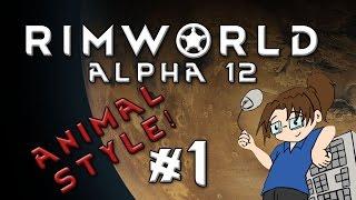 RimWorld Alpha 12 - ANIMAL STYLE - Episode 1