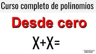 CURSO DE POLINOMIOS DESDE CERO. Álgebra Básica