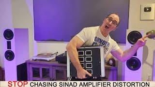 STOP Chasing SINAD Distortion in Audio Amplifers!