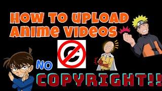 How To Upload Anime Videos On Youtube Without Getting A Copyright