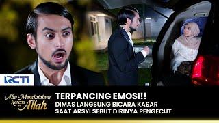 PENGECUT!! Dimas Buat Celaka Raja Didepan Arsyi | AKU MENCINTAIMU KARENA ALLAH | EPS.100-01 (1/3)