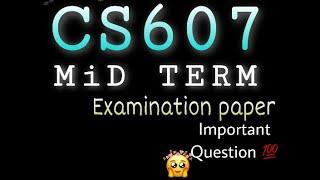 CS607 MIDTERM Examinations important Question paper |Most important @Study ROOM