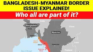 Bangladesh Myanmar Border Issue | Who are Arakan Rebel Army | Bangladesh political coup Explained